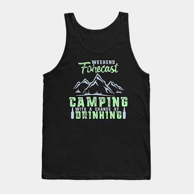 Weekend Forecast Camping with a Chance of Drinking Tank Top by theperfectpresents
